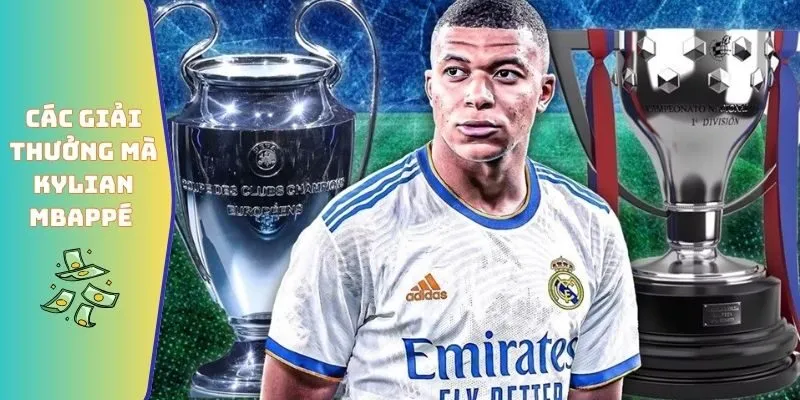 Các Giải Thưởng Mà Kylian Mbappé Giành Được Trong Sự Nghiệp 1 Các giải thưởng mà Kylian Mbappé