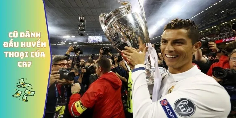 Cristiano Ronaldo Đã Giành Bao Nhiêu Danh Hiệu Champions League? 2 Cú đánh đầu huyền thoại của CR7