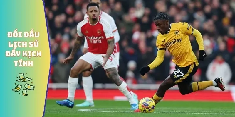 Đội Hình Wolves Gặp Arsenal - Biến Số Chiến Thuật Quan Trọng 4 Đối đầu lịch sử đầy kịch tính
