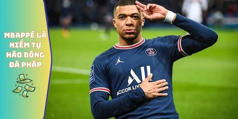 Các Giải Thưởng Mà Kylian Mbappé Giành Được Trong Sự Nghiệp 6 Mbappé là niềm tự hào bóng đá Pháp