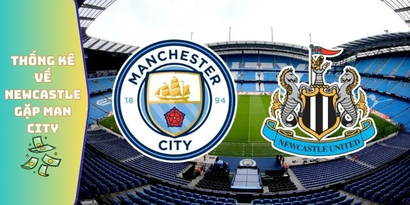 Số Liệu Thống Kê Về Newcastle Gặp Man City Cập Nhật 2026 2 Số liệu thống kê về Newcastle gặp Man City đầy đủ